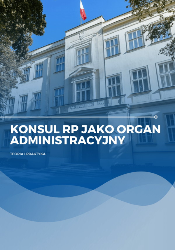 Konsul RP jako organ administracyjny