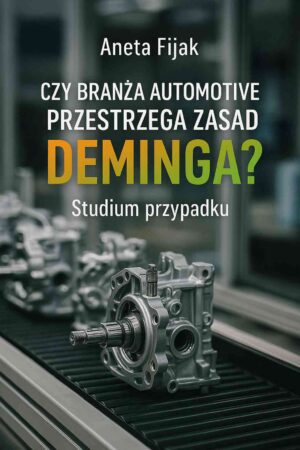 Czy branża Automotive przestrzega zasad Deminga? Studium przypadku
