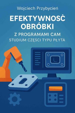 Efektywność Obróbki z Programami CAM