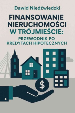 Finansowanie Nieruchomości w Trójmieście
