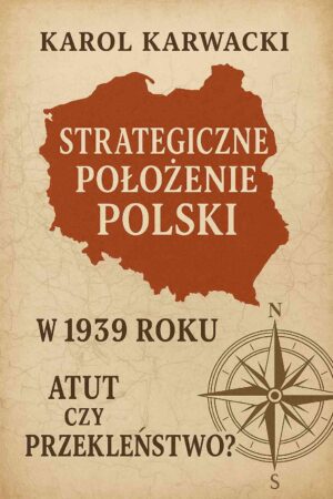Strategiczne położenie Polski w 1939 roku