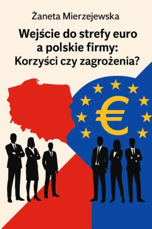 Wejście do strefy euro a polskie firmy