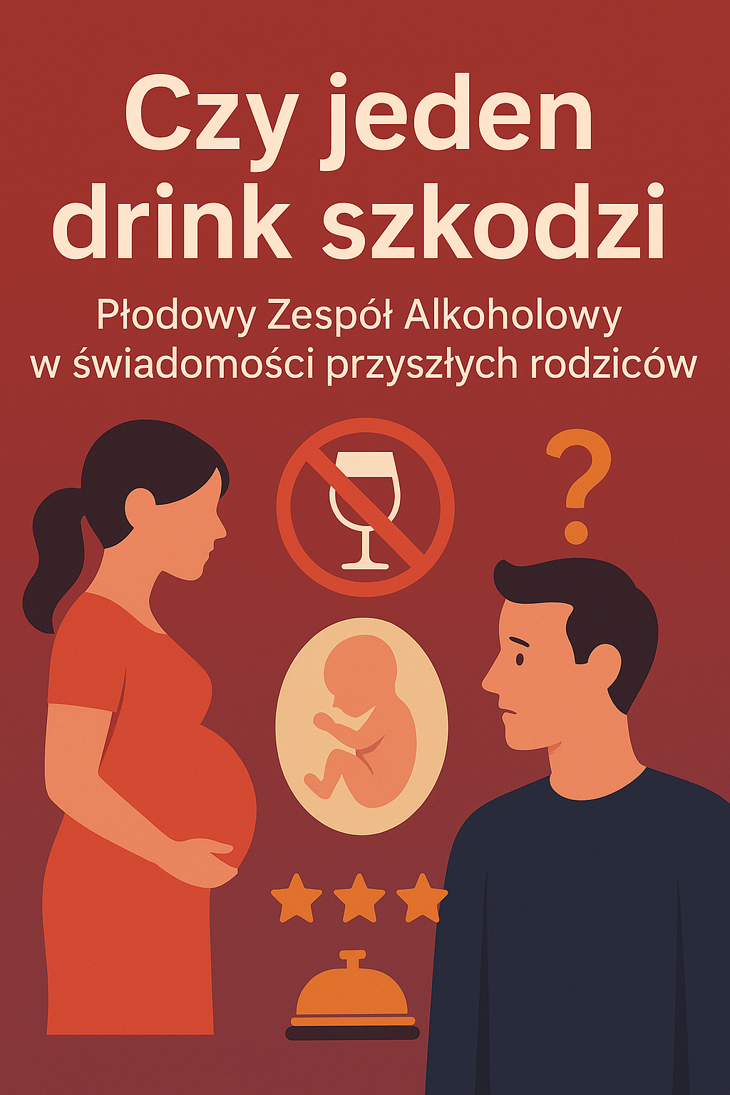 Czy jeden drink szkodzi - Płodowy Zespół Alkoholowy w świadomości przyszłych rodziców