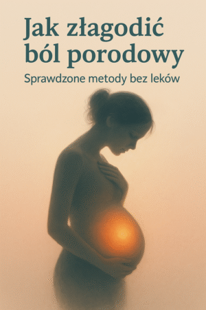 Jak złagodzić ból porodowy - Sprawdzone metody bez leków